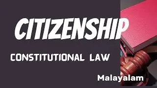 Citizenship in Indian Constitution  / Article 5-11 of Indian Constitution in Malayalam
