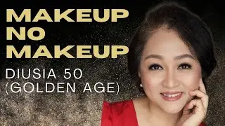 MAKE UP NO MAKE UP USIA 50 | GOLDEN AGE