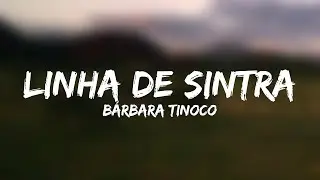 B&aacute;rbara Tinoco - Linha de Sintra (Letra)