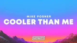Mike Posner &ndash; Cooler Than Me (Lyrics)