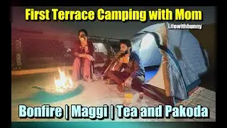 Terrace Camping with Mom | BonFire, Chai and homemade Maggi | House Camping with Family🔥 🥳 🤤 ⛺️