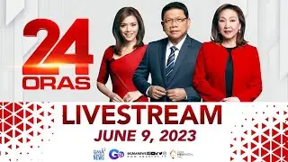 24 Oras Livestream: June 9, 2023 - Replay