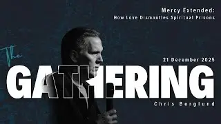 Mercy Extended: How Love Dismantles Spiritual Prisons | Chris Berglund