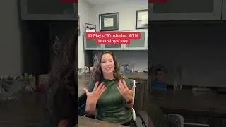 10 Magic words that WIN Disability Cases Part 1