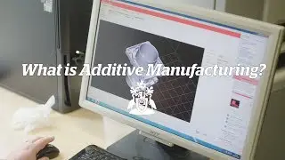 What is Additive Manufacturing?