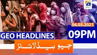 Geo Headlines 09 PM | 4th May 2021