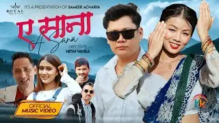 A Sana  - Sameer Acharya | Rachana Rimal | Nira Tamag | Raj Magar | New Song 2082