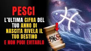 PESCI, Non Crederai a Ciò che RIVELA l’ULTIMO NUMERO del Tuo Anno di NASCITA!