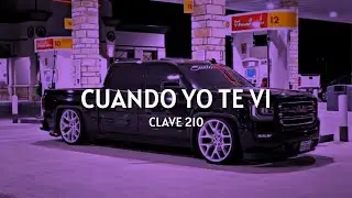 Clave 210 - Cuando yo te vi ((SLOWED))
