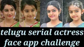telugu serial actress face app challenge pics //yash creativity123 //face app challenge