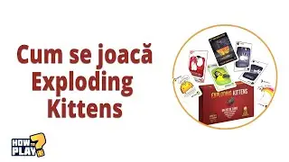 Cum se joaca Exploding Kittens? Tutorial & Reguli pe scurt [#2]