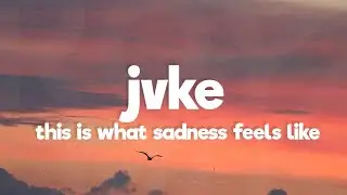 JVKE - this is what sadness feels like (Lyrics)