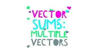 Vector Sums: Multiple Vectors
