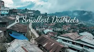 8 Most Smallest Districts In Northeast India | 8 Smallest Districts in Northeast India