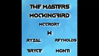 The Masters - MockingBird [ McCrory - W - Ryzal - Reynolds - Bryce - Monti ] 21