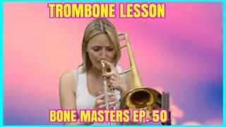 Trombone Lessons: Air & Breathing - Bone Masters: Ep. 50 - Carol Jarvis - Master Class