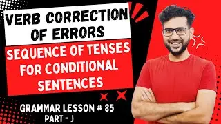 Correct Form of Verb | Error Detection and Correction | Sequence of Tenses | Conditional Sentences