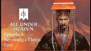 Crusader Kings III All Under Heaven Episode 3: Becoming a Clan is Easy