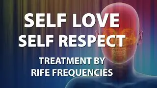 Self Love - Self Respect - RIFE Frequencies Treatment - Energy & Quantum Medicine with Bioresonance