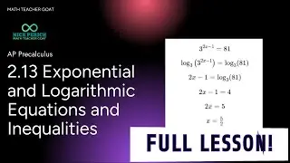 AP Precalculus 2.13 Экспоненциальные и логарифмические уравнения и неравенства ПОЛНЫЙ УРОК и ЗАМЕТКИ