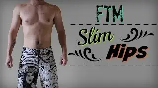 FtM - Secret Tip For Slim Hips
