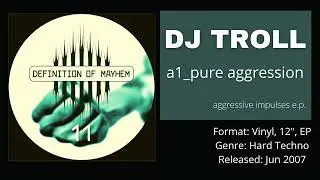 ⦿ DJ TROLL - A1 PURE AGGRESSION (Aggressive Impulses E.P.) Schranz 2007
