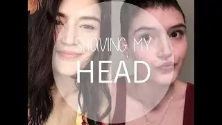 Shaving my head// The Big Chop