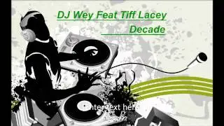 DJ Wey Feat Tiff Lacey Decade  Mix 2