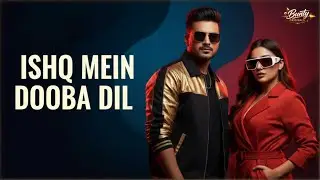 Ishq Mein Dooba Dil - New Heart Touching Love Song | Bunty Originals 