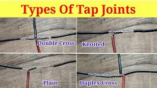 Types Of Tap Joint | Electrical Line Joints | Plain, Knotted, Double cross, Duplex cross Tap joint