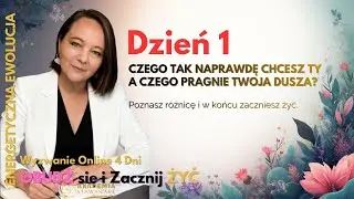 Dzień 1 Czego tak naprawdę chcesz Ty a czego chce Twoja Dusza