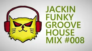 JACKIN FUNKY GROOVE HOUSE MIX #008