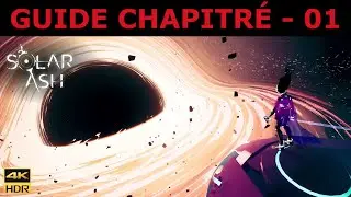 Solar Ash - Guide Chapitr&eacute; 01 - Un monde en fin de vie