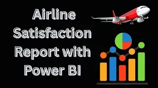 Creating an Airline Satisfaction Report with Power BI