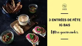 3 entr&eacute;es de f&ecirc;te IG BAS et gourmandes