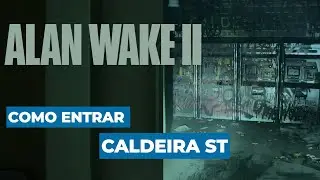 Alan Wake 2: Como ENTRAR na ESTA&Ccedil;&Atilde;O CALDERA ST.