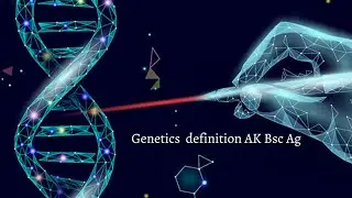 Genetics definition | genetics father name | now Video | AK Bsc Ag
