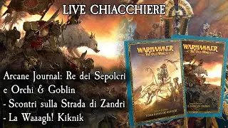 Live Chiacchiere 02/12/25 - Arcane Journal: Re dei Sepolcri e Orchi & Goblin