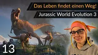 Das Leben findet einen Weg - JURASSIC WORLD EVOLUTION 3 (Kampagne) | Mit Rin Kurano (13) [Deutsch]