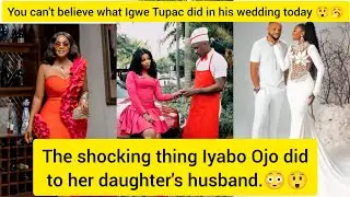The shocking thing Iyabo Ojo did to her daughter's husband/What Igwe Tupac did on his wedding today