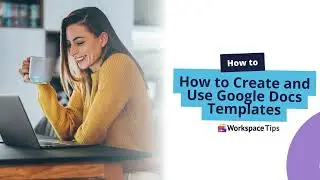 How to Create and Use Google Docs Templates