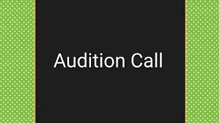 Audition Call | Part 3