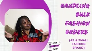 HANDLING BULK ORDERS AS A SMALL FASHION BRAND | FASHION PRODUCTION