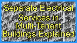 Separate Electrical Services in Multi-Tenant Buildings Explained