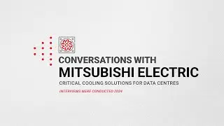 Conversations with Mitsubishi Electric | Critical Cooling Solution