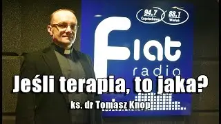 Jeśli terapia, to jaka? - ks. dr Tomasz Knop 