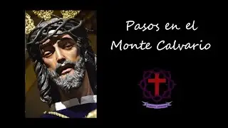 Cristo de los Pasos en el Monte Calvario a lo largo de los años