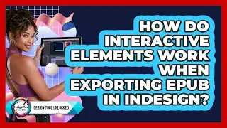 How Do Interactive Elements Work When Exporting EPUB In InDesign? - Design Tool Unlocked