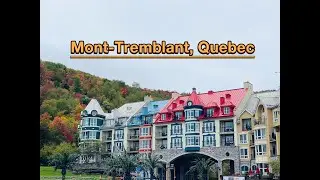 Trip to Mont-Tremblant, Quebec | Fall 2021 🍁