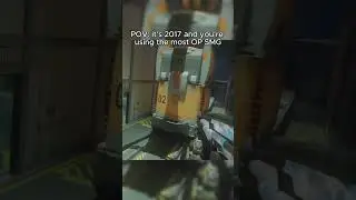 POV: it&rsquo;s 2017 and you&rsquo;re using the most OP SMG